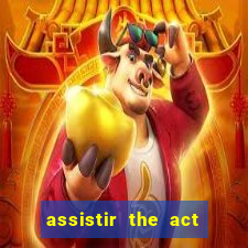 assistir the act online pobreflix